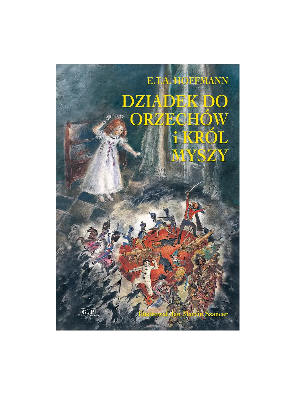 Dziadek do orzechów i Król Myszy G&P Oficyna Wydawnicza BÉBÉ Concept