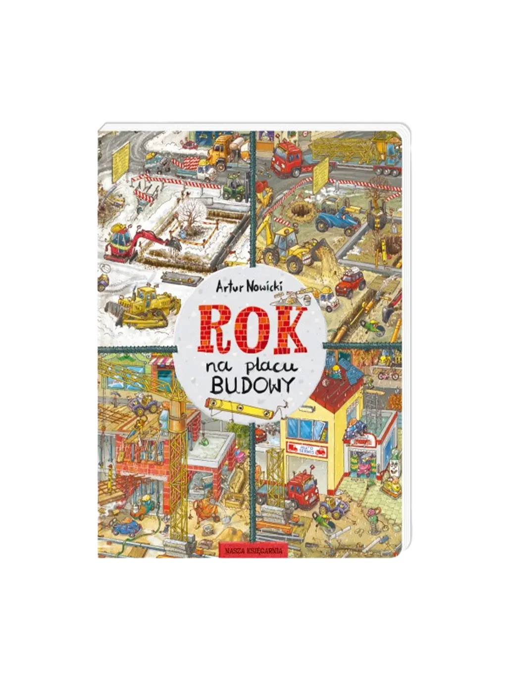 Rok na placu budowy Wydawnictwo Nasza Ksiegarnia BÉBÉ Concept