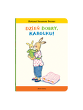 Dzień Dobry, Karolku! Wydawnictwo Dwie Siostry BÉBÉ Concept