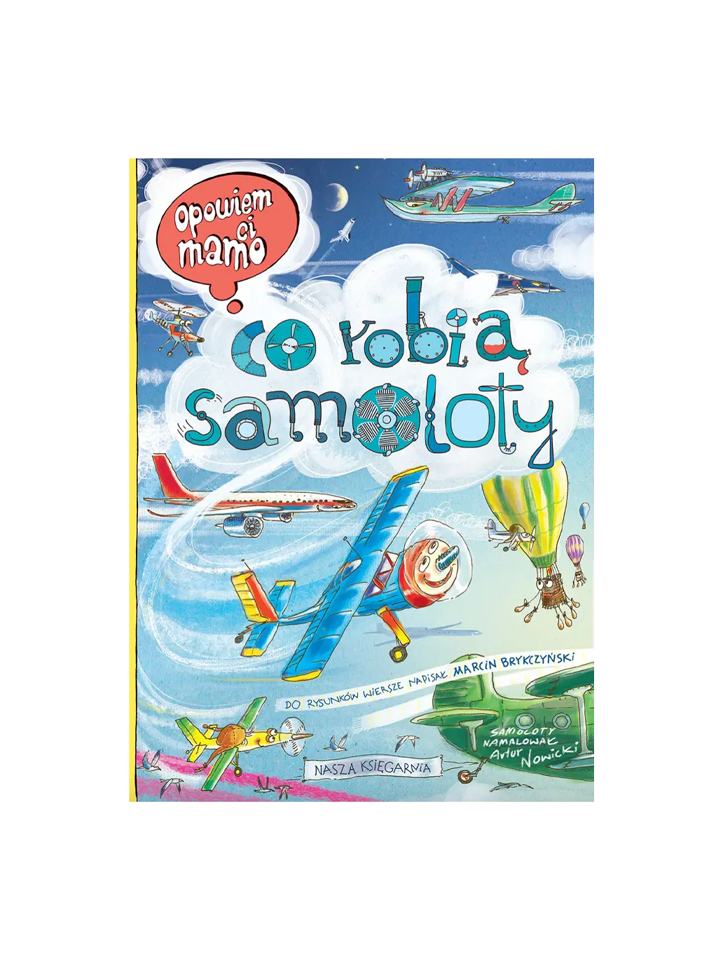 Opowiem ci, mamo, co robią samoloty Wydawnictwo Nasza Ksiegarnia BÉBÉ Concept
