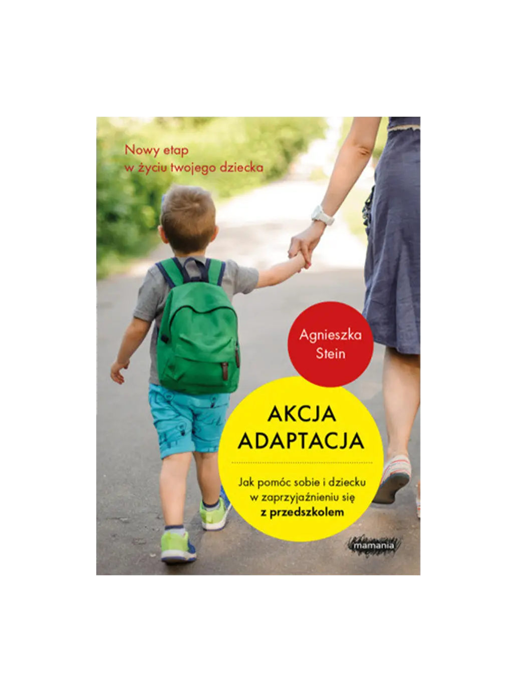 Akcja Adaptacja. Jak pomóc dziecku i sobie w zaprzyjaźnieniu się z przedszkolem? Wydawnictwo Mamania BÉBÉ Concept