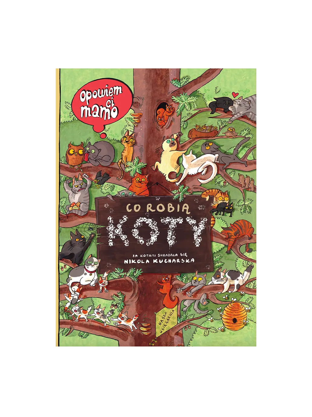 Opowiem ci, mamo, co robią koty Wydawnictwo Nasza Ksiegarnia BÉBÉ Concept