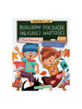 Szkoła i ja. Budujemy poczucie własnej wartości Wydawnictwo Nasza Ksiegarnia BÉBÉ Concept