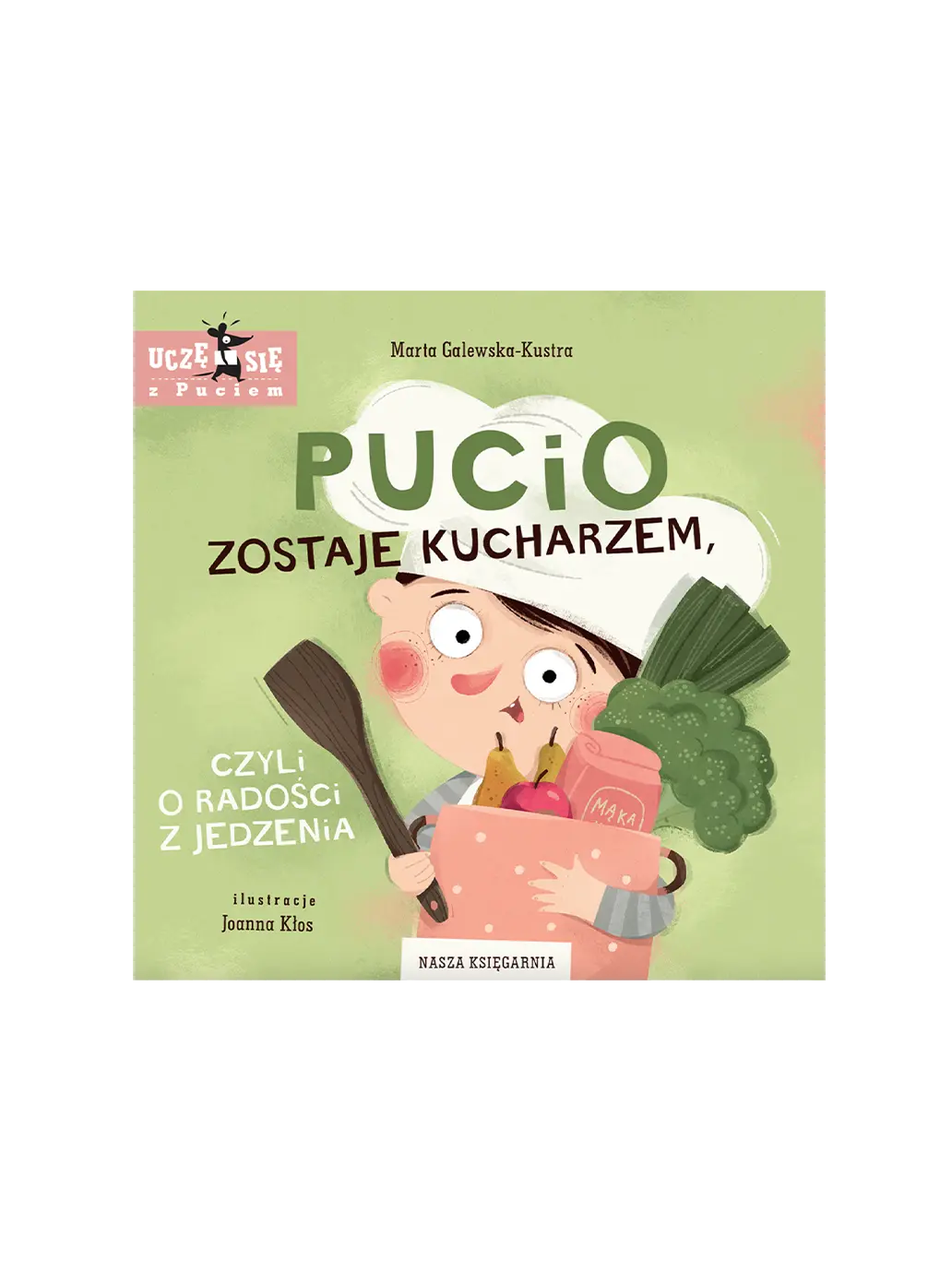 Pucio zostaje kucharzem, czyli o radości z jedzenia Wydawnictwo Nasza Ksiegarnia BÉBÉ Concept