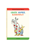 Gdzie jesteś Karolku? Wydawnictwo Dwie Siostry BÉBÉ Concept