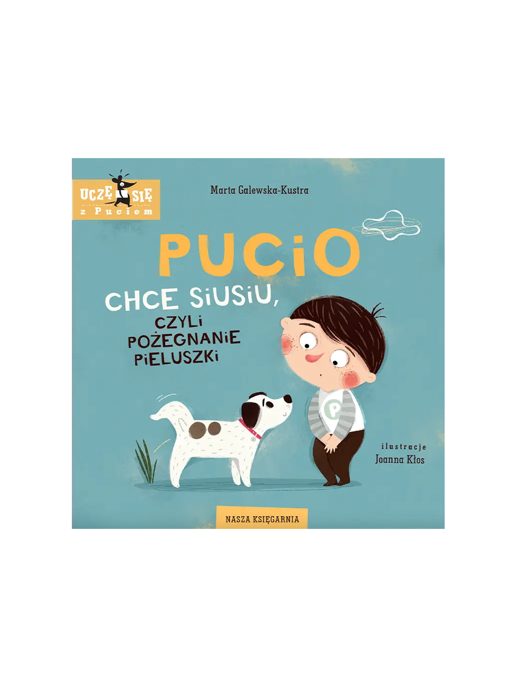 Pucio chce siusiu, czyli pożegnanie pieluszki Wydawnictwo Nasza Ksiegarnia BÉBÉ Concept