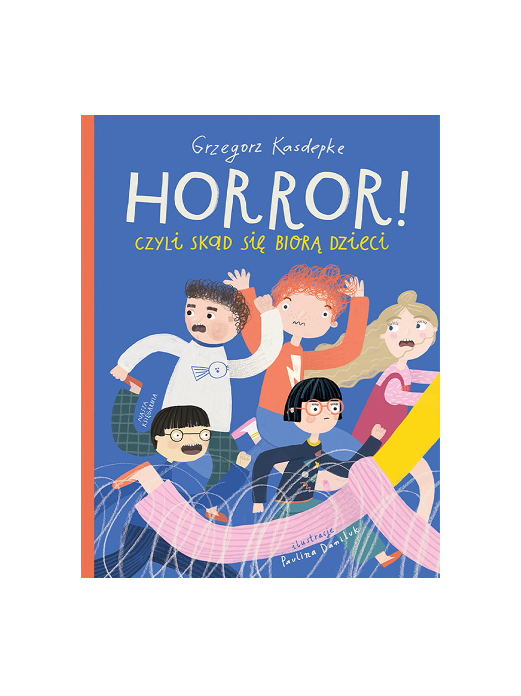 Horror, czyli skąd się biorą dzieci Wydawnictwo Nasza Ksiegarnia BÉBÉ Concept