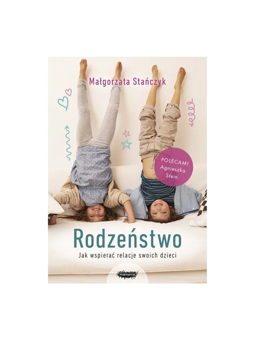 Rodzeństwo. Jak wspierać relacje swoich dzieci? Wydawnictwo Mamania BÉBÉ Concept