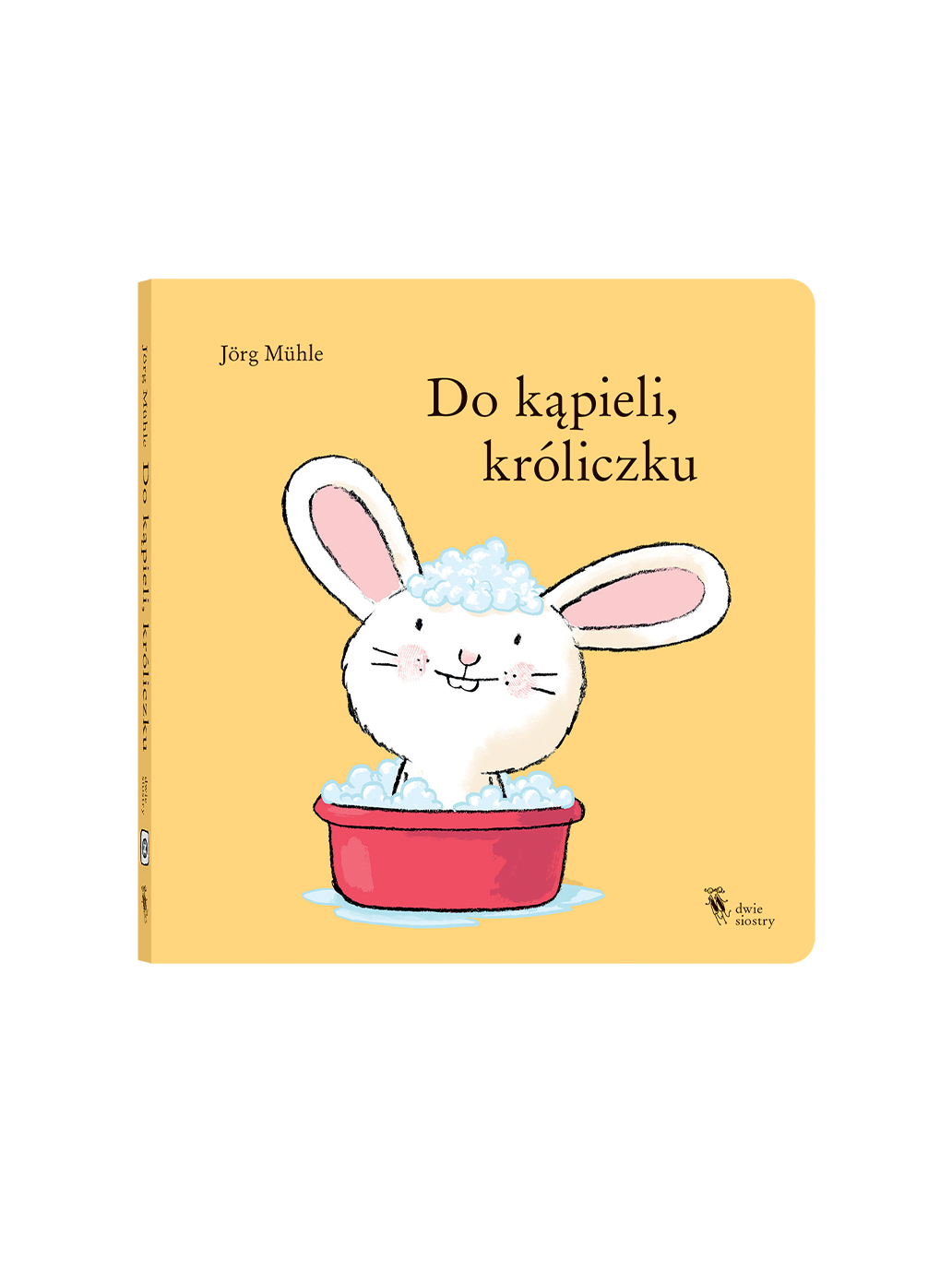 Do kąpieli, króliczku Wydawnictwo Dwie Siostry BÉBÉ Concept