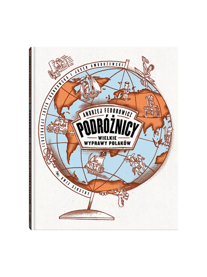 Podróżnicy. Wielkie wyprawy Polaków Wydawnictwo Dwie Siostry BÉBÉ Concept