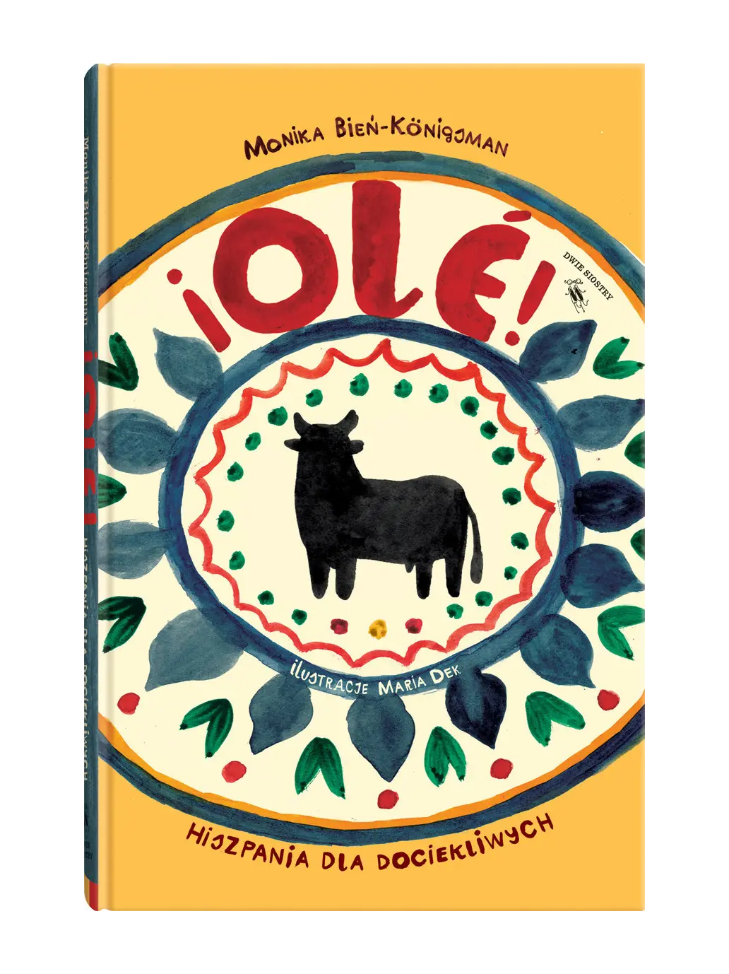 ¡Olé! Hiszpania dla dociekliwych Wydawnictwo Dwie Siostry BÉBÉ Concept