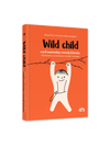 Wild child, czyli naturalny rozwój dziecka 0-5 lat