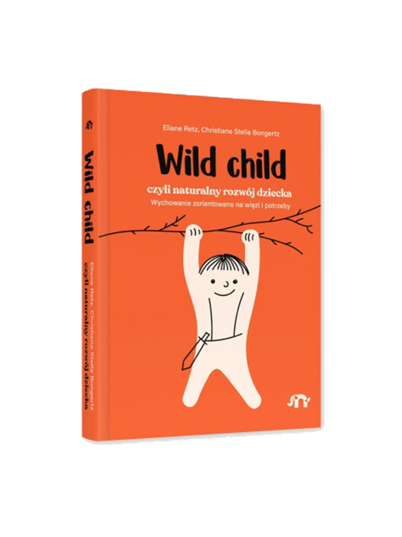 Wild child, czyli naturalny rozwój dziecka 0-5 lat