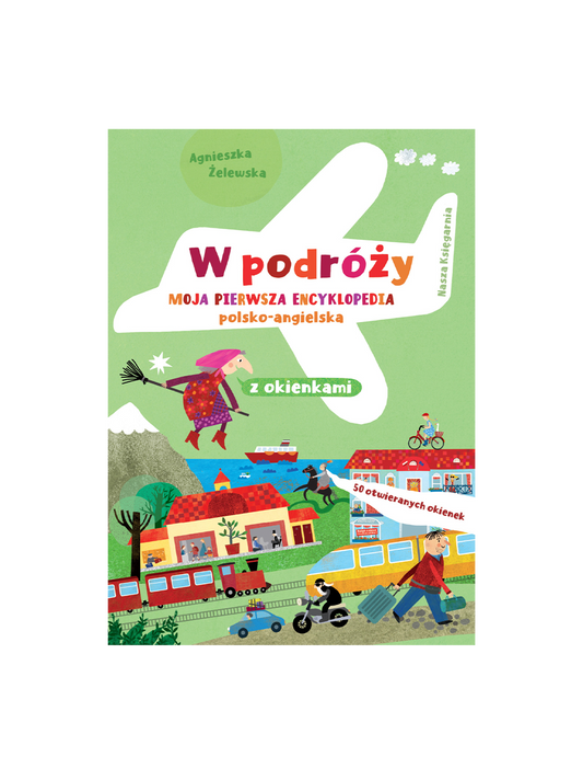 W podróży. Moja pierwsza enciklopedia polsko-angielska