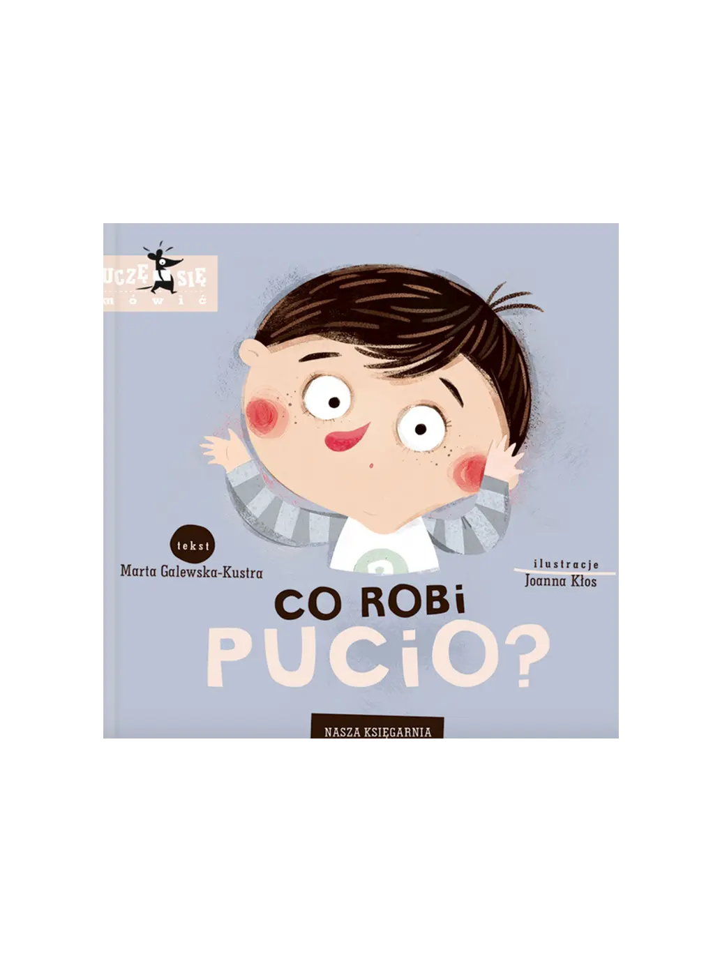 Co robi Pucio? Wydawnictwo Nasza Ksiegarnia BÉBÉ Concept