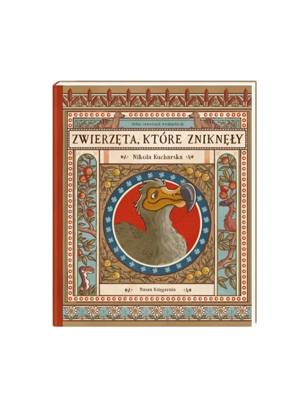 Zwierzęta, które zniknęły. Atlas stworzeń wymarłych Wydawnictwo Nasza Ksiegarnia BÉBÉ Concept