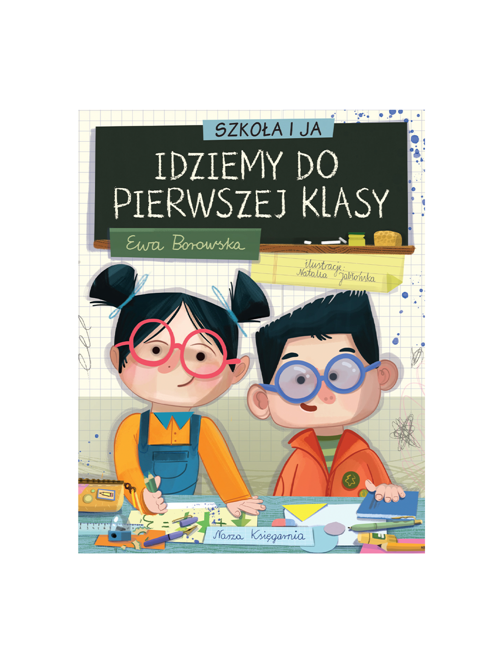 Idziemy do pierwszej klasy Wydawnictwo Nasza Ksiegarnia BÉBÉ Concept
