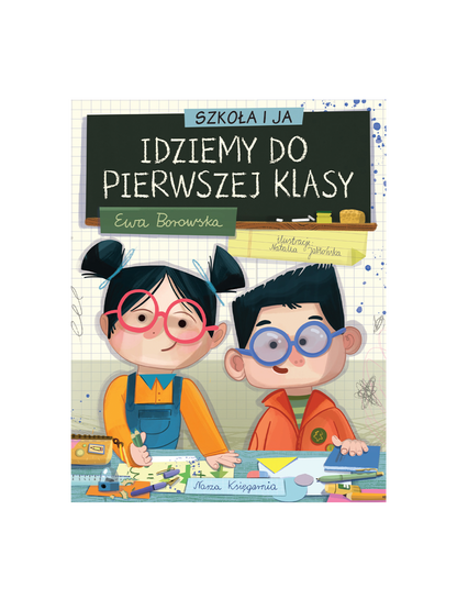 Idziemy do pierwszej klasy Wydawnictwo Nasza Ksiegarnia BÉBÉ Concept
