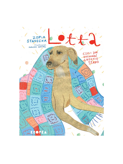 Lotta, czyli jak wychować ludzkie stado Wydawnictwo Kropka BÉBÉ Concept