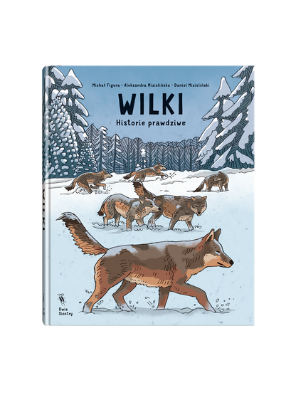 Wilki. Historie prawdziwe Wydawnictwo Dwie Siostry BÉBÉ Concept