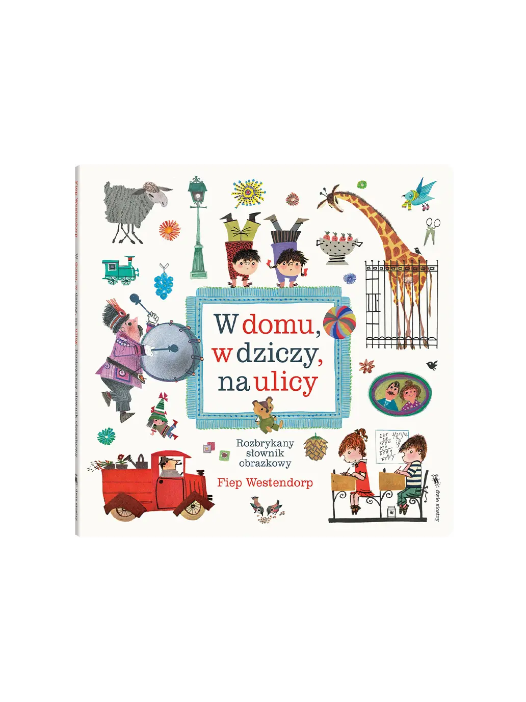 W domu, w dziczy, na ulicy Wydawnictwo Dwie Siostry BÉBÉ Concept