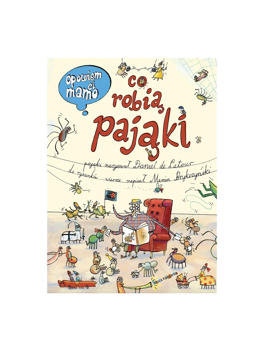 Opowiem ci, mamo, co robią pająki Wydawnictwo Nasza Ksiegarnia BÉBÉ Concept