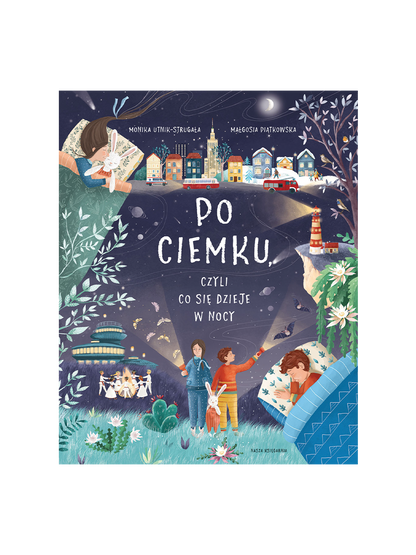Po ciemku, czyli co się dzieje w nocy Wydawnictwo Nasza Ksiegarnia BÉBÉ Concept 