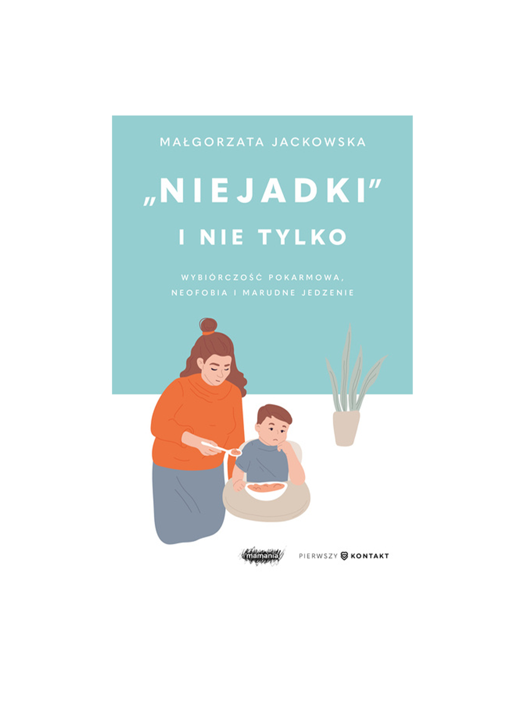 „Niejadki&quot; i nie tylko. Wybiórczość pokarmowa Wydawnictwo Mamania BÉBÉ Concept 