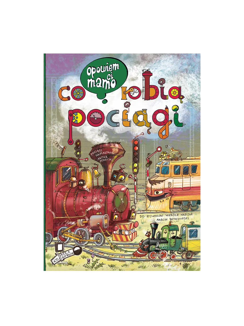 Opowiem ci, mamo, co robią pociągi Wydawnictwo Nasza Ksiegarnia BÉBÉ Concept