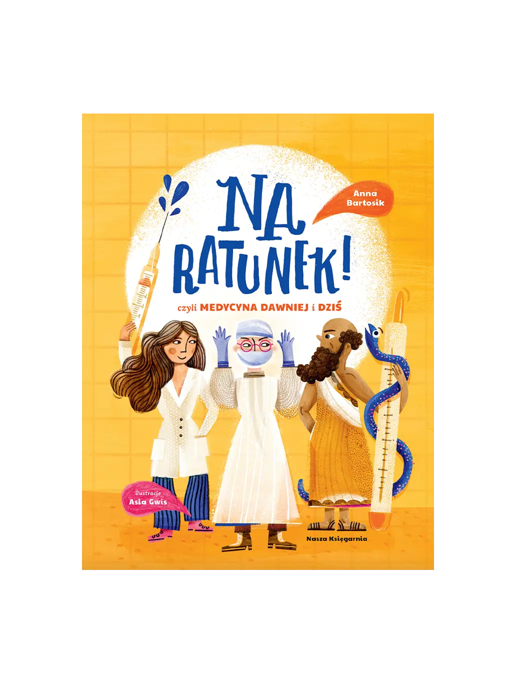 Na ratunek! czyli medycyna dawniej i dziś Wydawnictwo Nasza Ksiegarnia BÉBÉ Concept