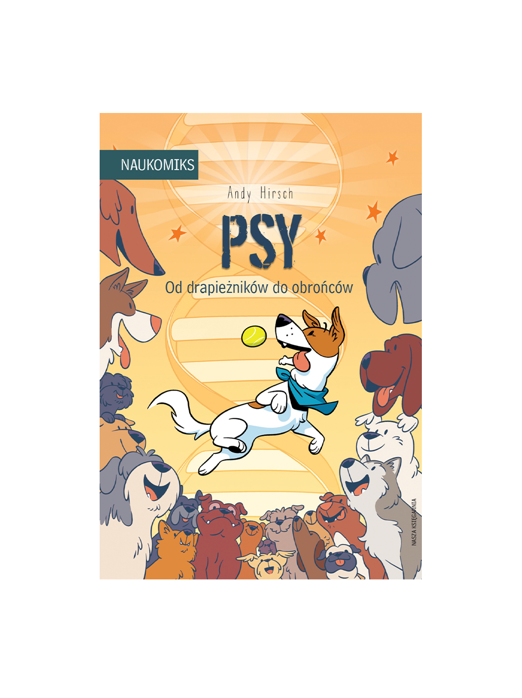 Psy od drapieżników do obrońców Wydawnictwo Nasza Ksiegarnia BÉBÉ Concept