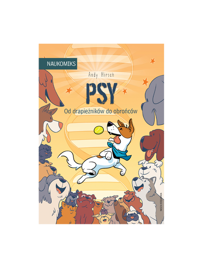 Psy od drapieżników do obrońców Wydawnictwo Nasza Ksiegarnia BÉBÉ Concept