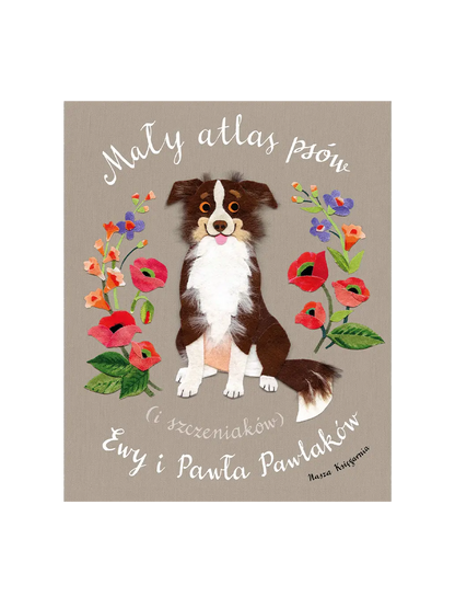 Mały atlas psów i szczeniaków Ewy i Pawła Pawlaków Wydawnictwo Nasza Ksiegarnia BÉBÉ Concept 