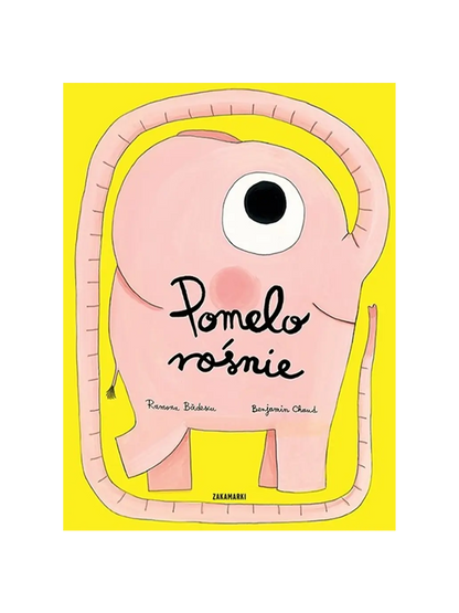 Pomelo rośnie Wydawnictwo Zakamarki BÉBÉ Concept