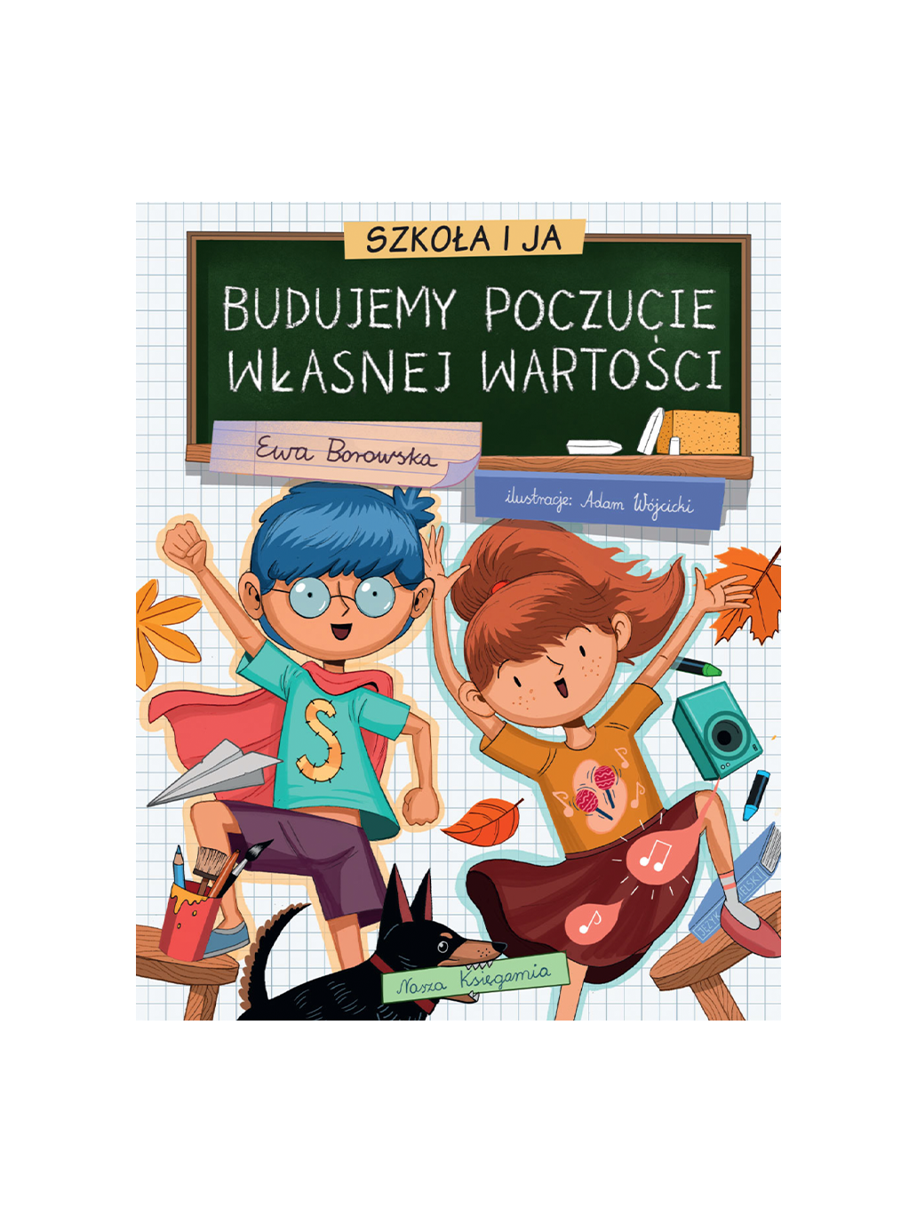 Szkoła i ja. Budujemy poczucie własnej wartości Wydawnictwo Nasza Ksiegarnia BÉBÉ Concept 