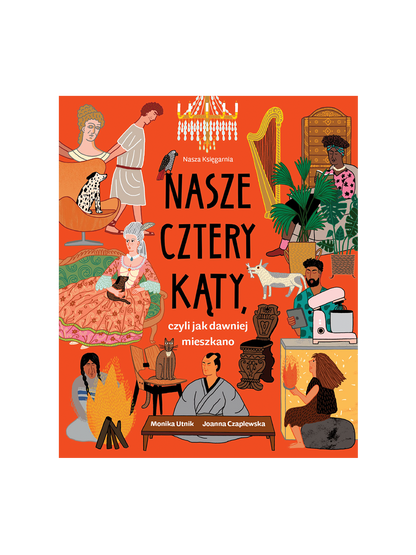 Nasze cztery kąty, czyli jak dawniej mieszkano Wydawnictwo Nasza Ksiegarnia BÉBÉ Concept 