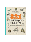 321 superciekawych faktów, które trzeba poznać, zanim się skończy 13 lat Wydawnictwo Nasza Ksiegarnia BÉBÉ Concept
