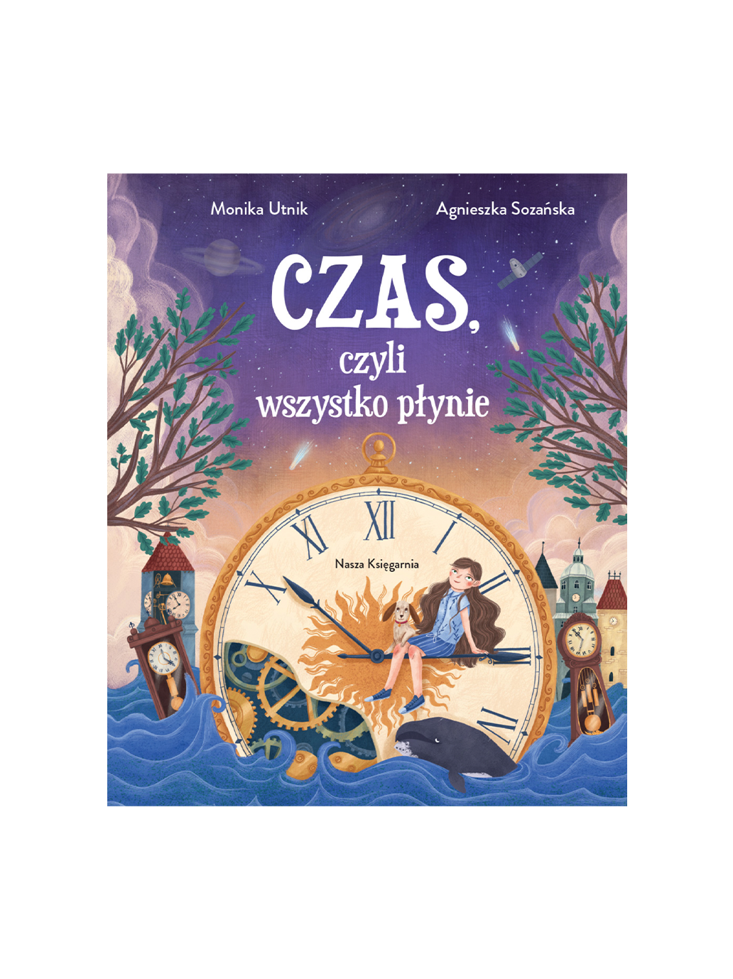 Czas, czyli wszystko płynie Wydawnictwo Nasza Ksiegarnia BÉBÉ Concept