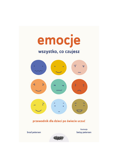 Emocje. Wszystko, co czujesz. Przewodnik dla dzieci po świecie uczuć Wydawnictwo Mamania BÉBÉ Concept 