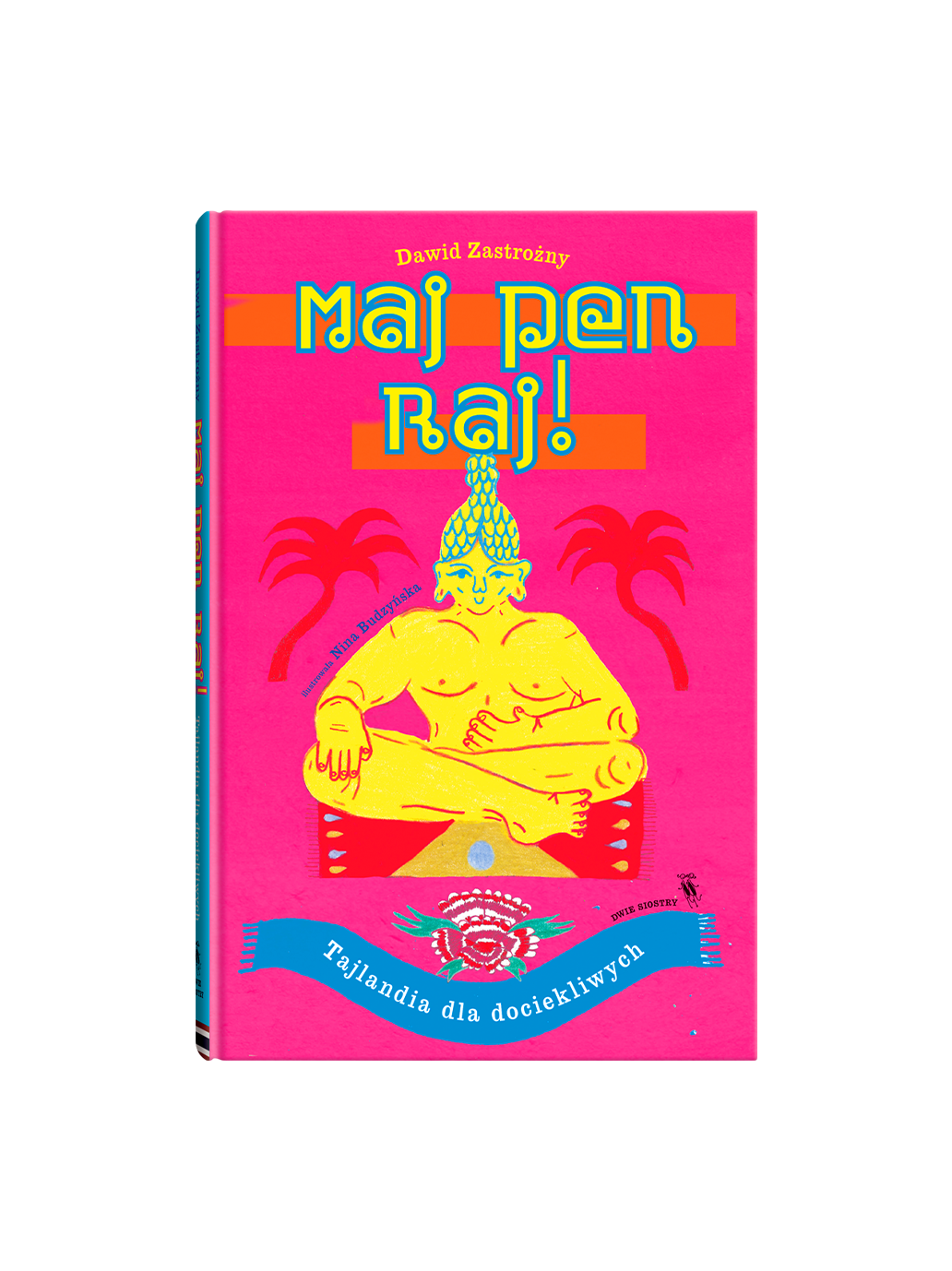 Maj pen raj! Tajlandia dla dociekliwych Wydawnictwo Dwie Siostry BÉBÉ Concept 