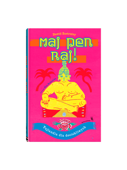 Maj pen raj! Tajlandia dla dociekliwych Wydawnictwo Dwie Siostry BÉBÉ Concept 