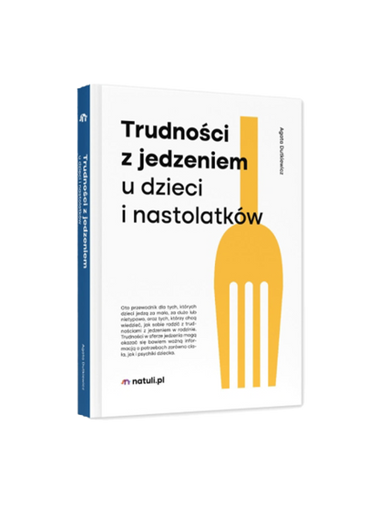 Trudności z jedzeniem u dzieci i nastolatków Wydawnictwo Natuli BÉBÉ Concept