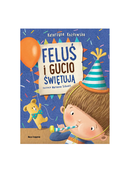 Feluś i Gucio świętują Wydawnictwo Nasza Ksiegarnia BÉBÉ Concept