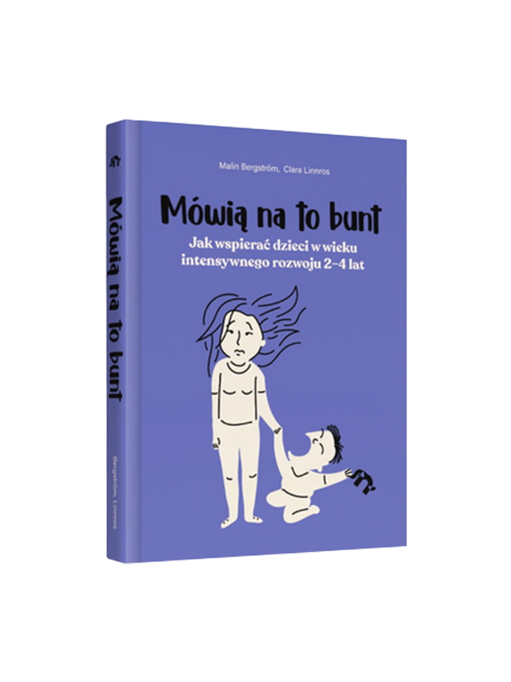 Mówią na to bunt. Jak wspierać dzieci w wieku intensywnego rozwoju 2-4 lat Wydawnictwo Natuli BÉBÉ Concept 