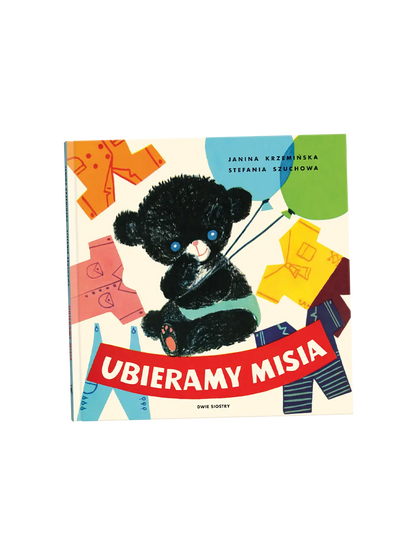 Ubieramy misia Wydawnictwo Dwie Siostry BÉBÉ Concept