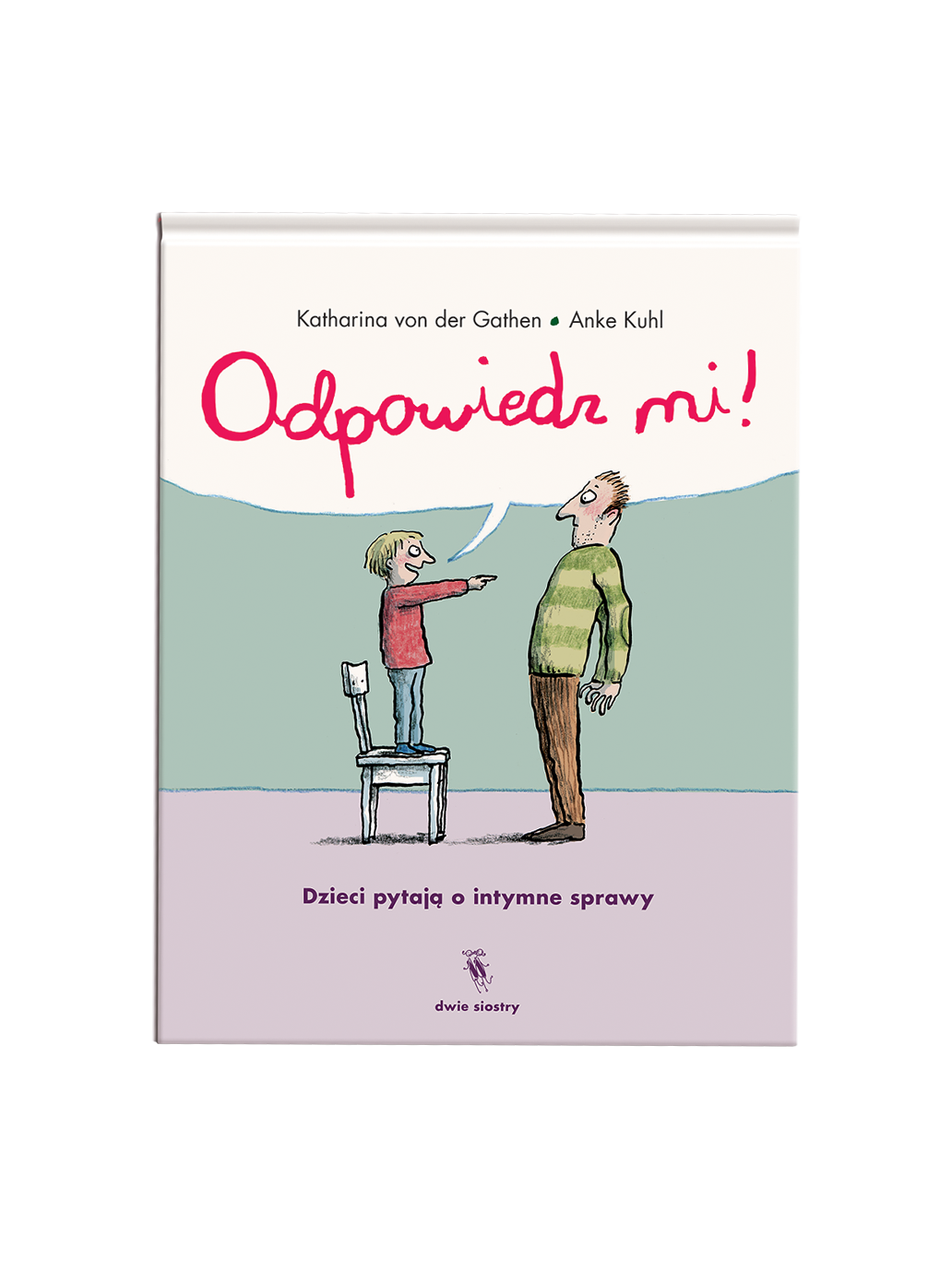 Odpowiedz mi! Dzieci pytają o intymne sprawy Wydawnictwo Dwie Siostry BÉBÉ Concept