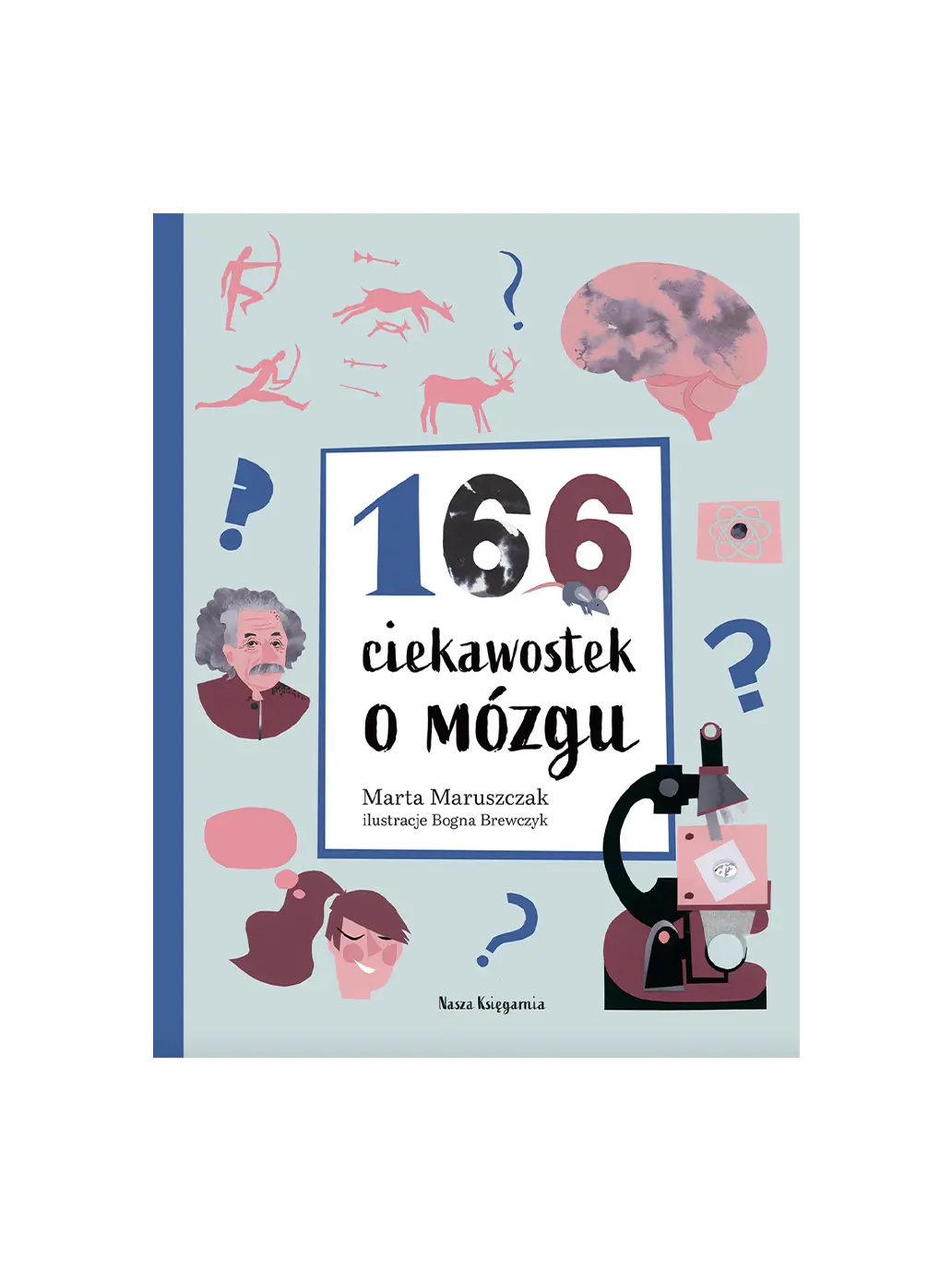 166 ciekawostek o mózgu Wydawnictwo Nasza Ksiegarnia BEBE Concept 