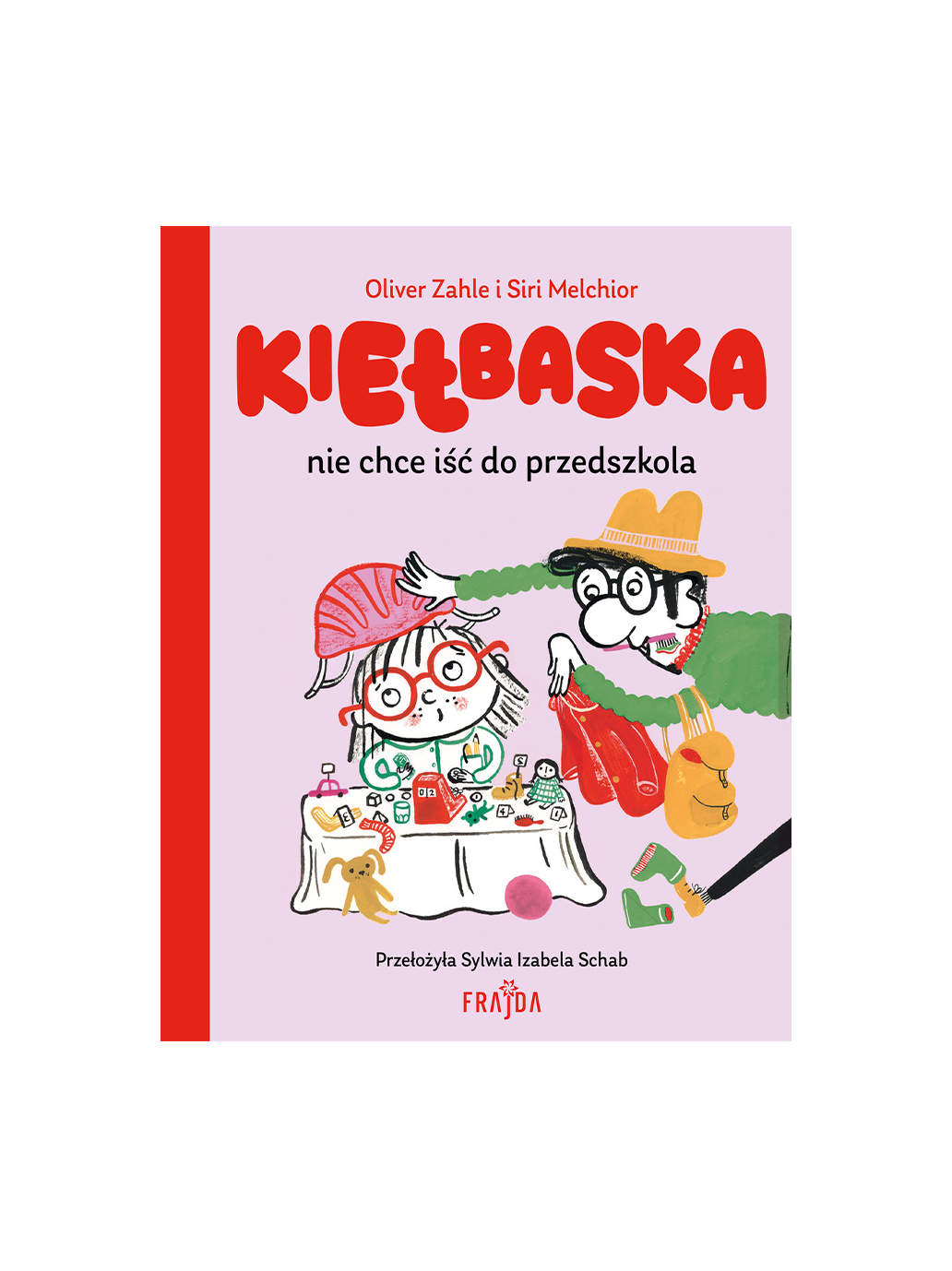 Kiełbaska nie chce iść do przedszkola Wydawnictwo Frajda BÉBÉ Concept