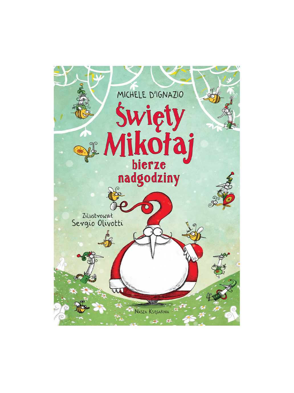Święty Mikołaj bierze nadgodziny Wydawnictwo Nasza Ksiegarnia BÉBÉ Concept