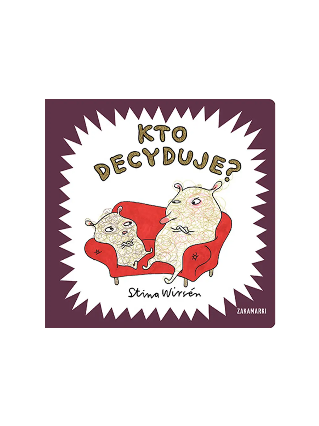 Kto decyduje? Wydawnictwo Zakamarki BÉBÉ Concept